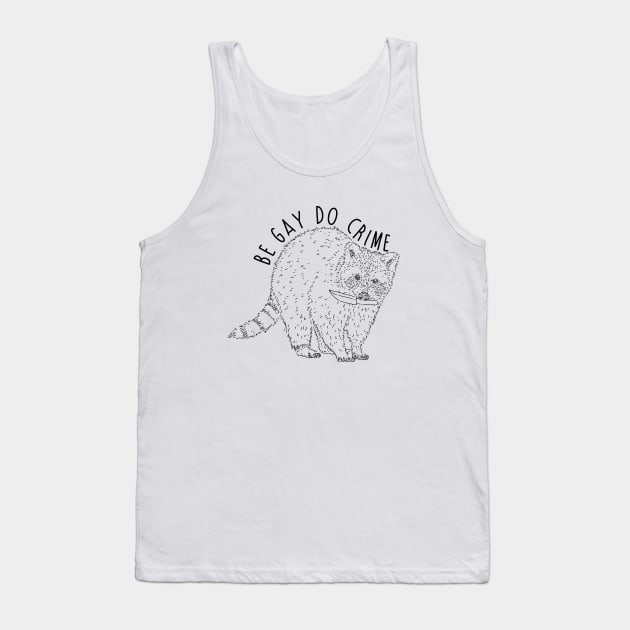 Raccoon Be Gay Do Crime Tank Top by Luna Illustration